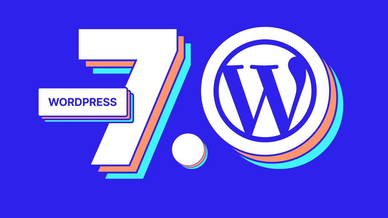 WordPress 7.0 Resmen Yayınlandı PHP 8.4 Desteği Ve Gerçek Zamanlı Ortak Çalışma Dikkat Çekiyor