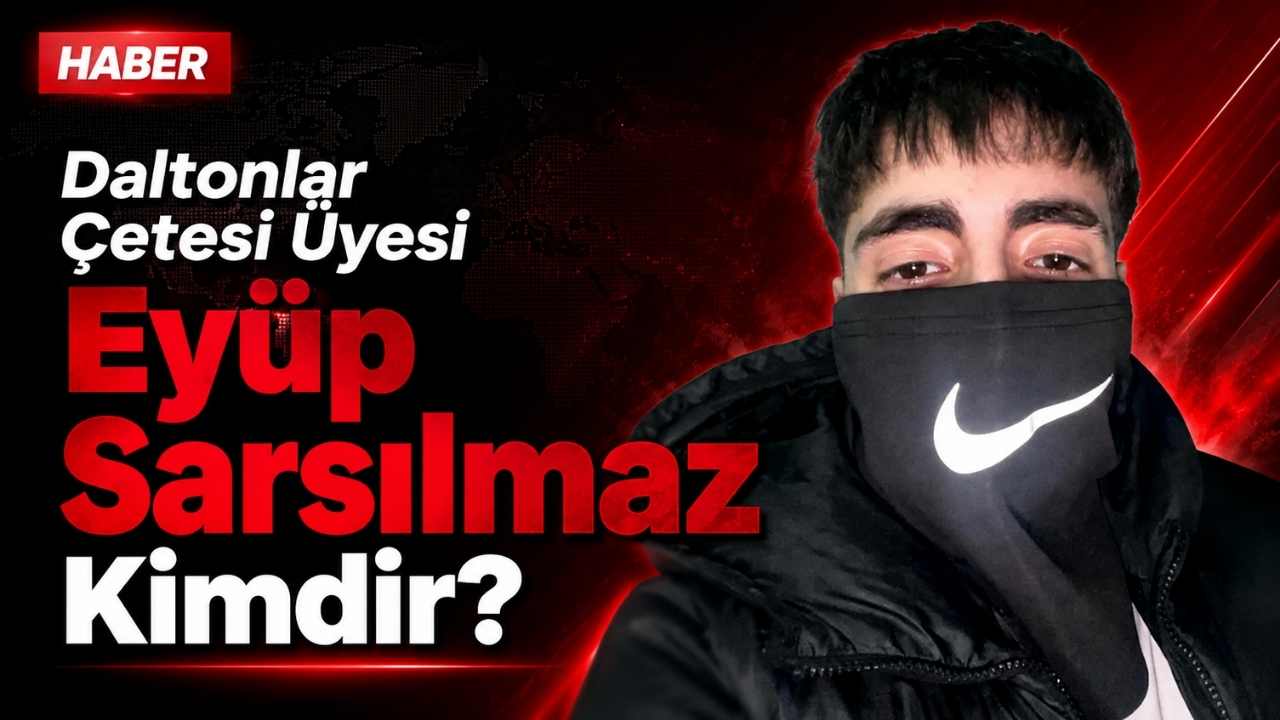 Daltonlar Çetesi Üyesi Eyüp Sarsılmaz Kimdir?