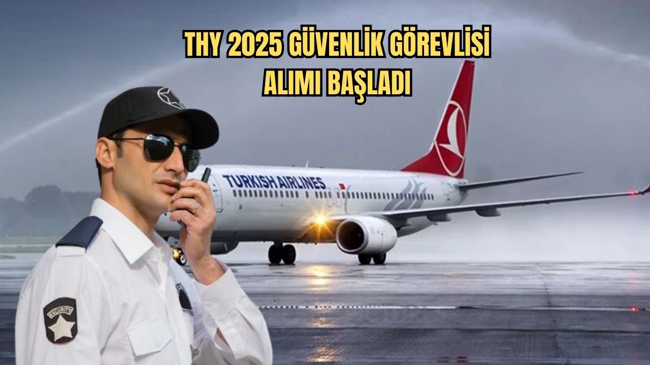 THY 2025 Güvenlik Görevlisi Alımı Başladı: Başvuru Şartları ve Detaylar Açıklandı THY 2025 Güvenlik Görevlisi Alımı Başladı: Başvuru Şartları ve Detaylar Açıklandı
