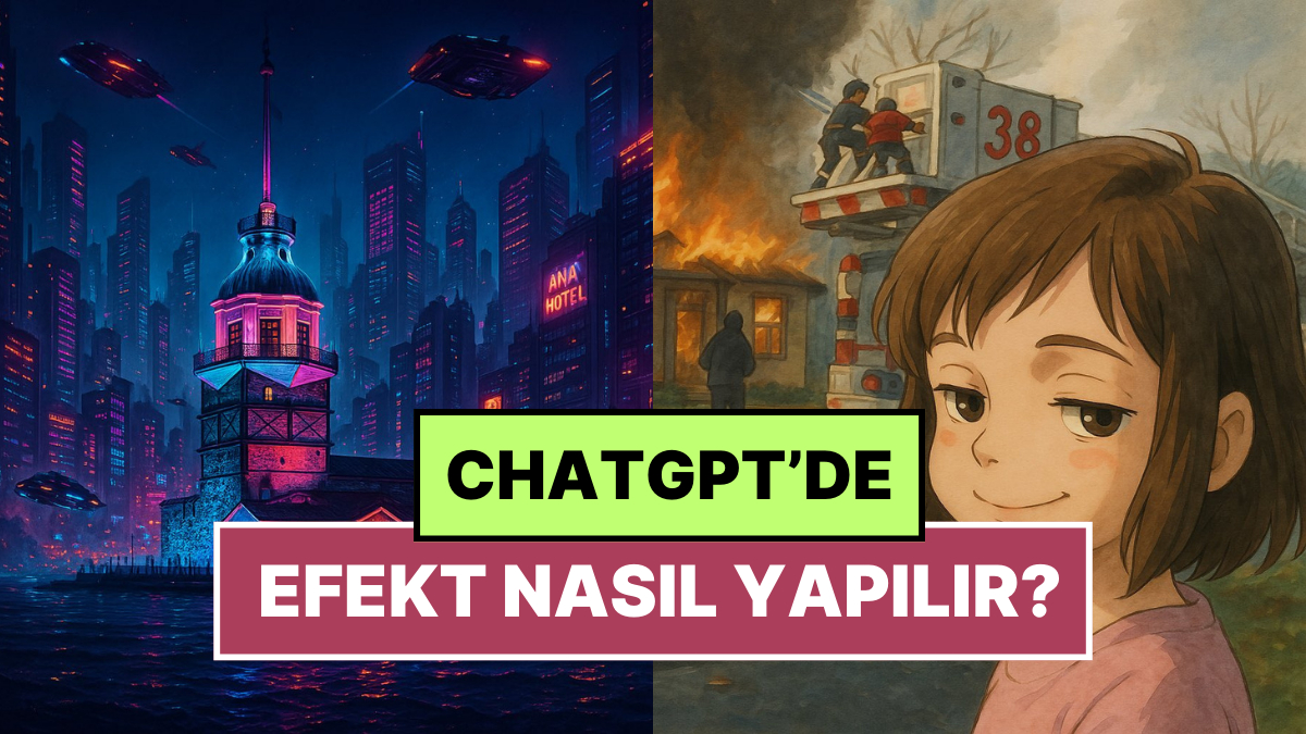ChatGPT Fotoğraflara Efekt Nasıl Yapılır? 2025 Güncel Bilgiler