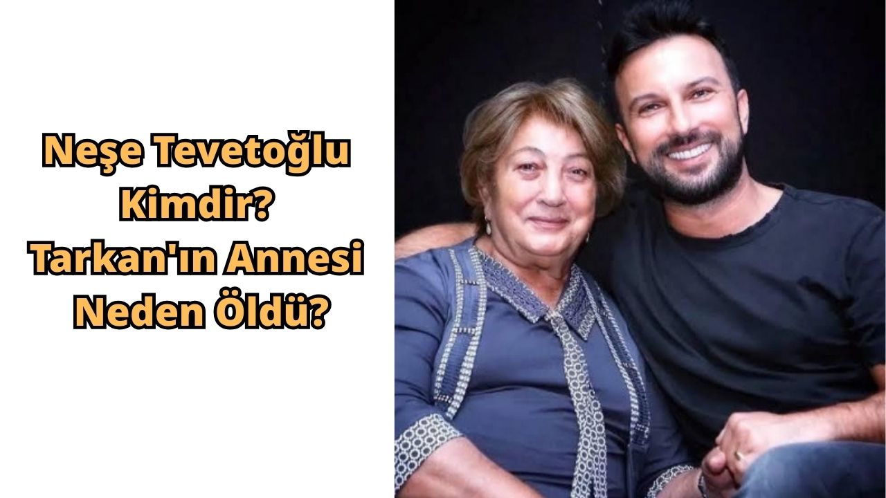 Neşe Tevetoğlu Kimdir? Tarkan'ın Annesi Neden Öldü? Ünlü Sanatçının Acı Günü Neşe Tevetoğlu Kimdir? Tarkan'ın Annesi Neden Öldü? Ünlü Sanatçının Acı Günü