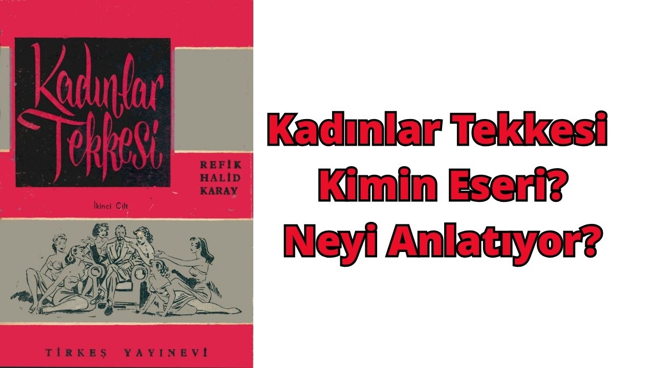 Kadınlar Tekkesi Kimin Eseri? Refik Halid Karay’ın Kaleminden Bir Toplumsal Eleştiri
