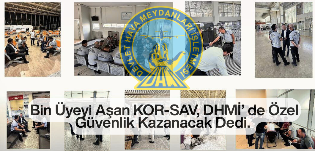 Bin Üyeyi Aşan KOR-SAV, DHMİ' de Kazanan Özel Güvenlik Olacak Dedi