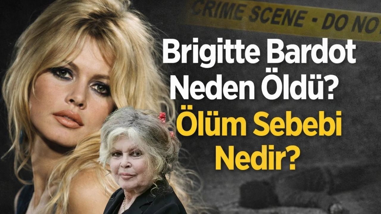 Brigitte Bardot Neden Öldü? Ölüm Sebebi Nedir?