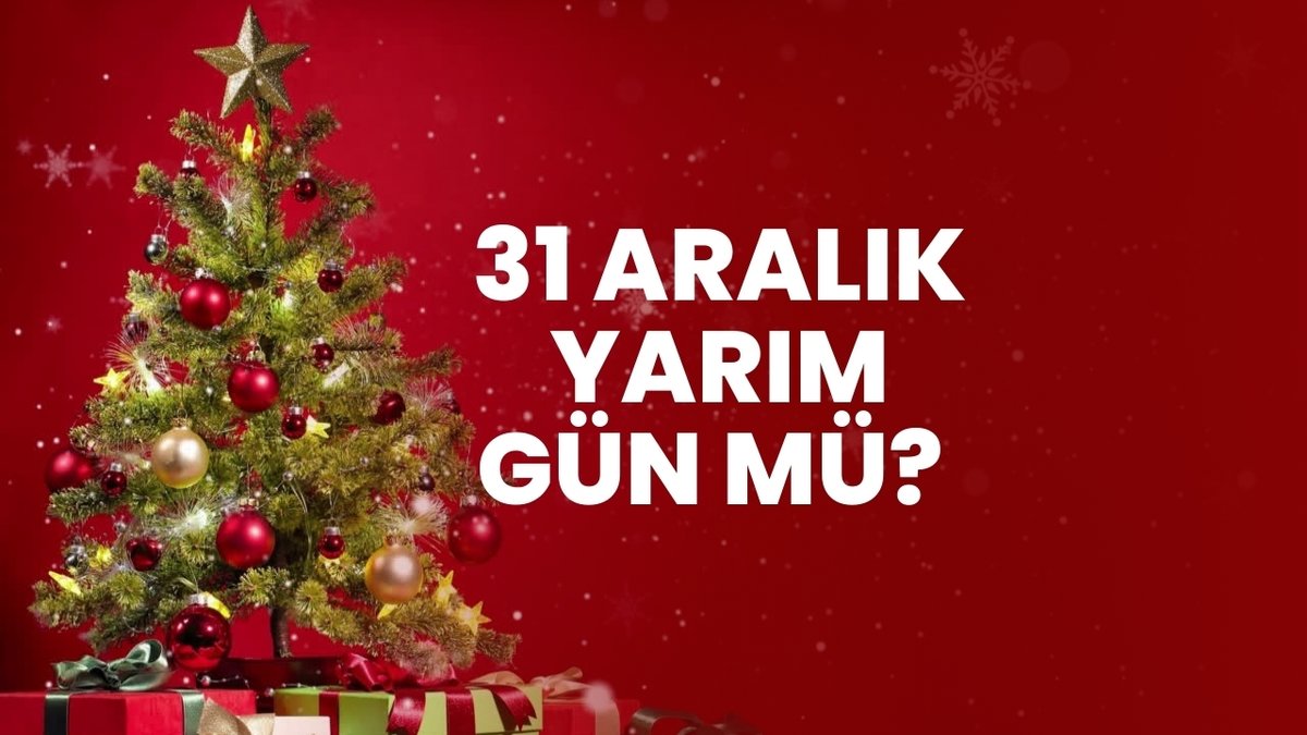 Yılbaşı Arifesi Yarım Gün Mü? Tam Gün Mü?