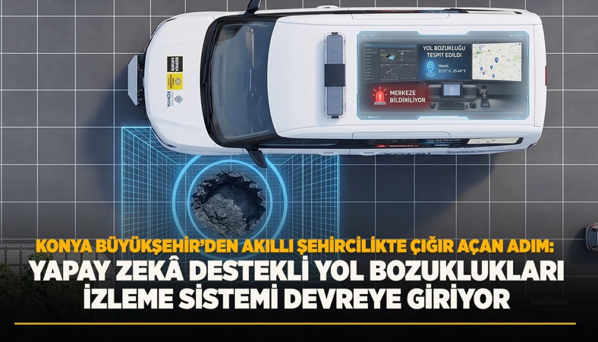 Konya Büyükşehir’den Yapay Zekâ Destekli Yol Bozuklukları İzleme Sistemi